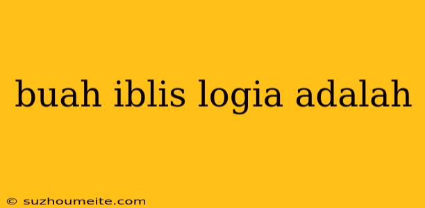 Buah Iblis Logia Adalah