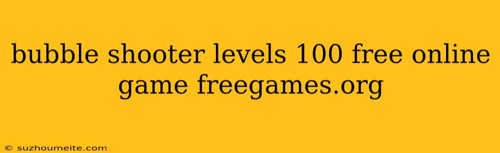 Bubble Shooter Levels 100 Free Online Game Freegames.org