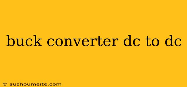 Buck Converter Dc To Dc