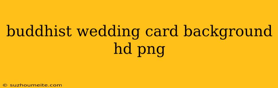 Buddhist Wedding Card Background Hd Png