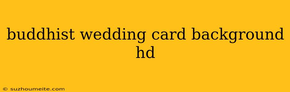 Buddhist Wedding Card Background Hd