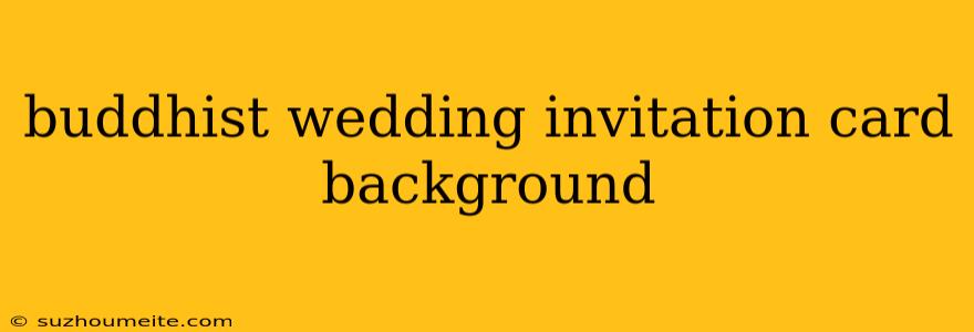 Buddhist Wedding Invitation Card Background