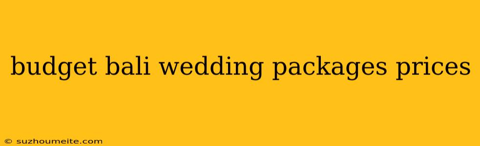 Budget Bali Wedding Packages Prices