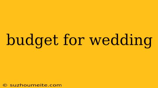 Budget For Wedding