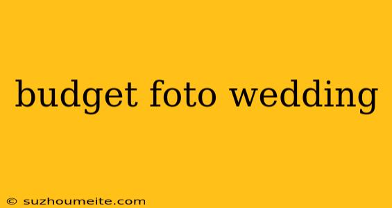 Budget Foto Wedding