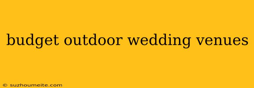 Budget Outdoor Wedding Venues