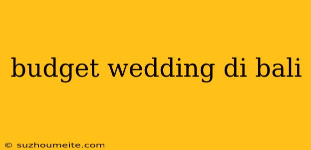 Budget Wedding Di Bali