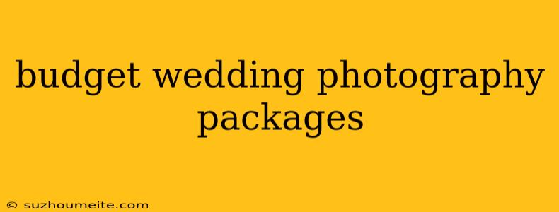 Budget Wedding Photography Packages