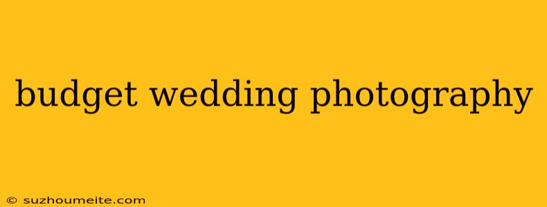 Budget Wedding Photography