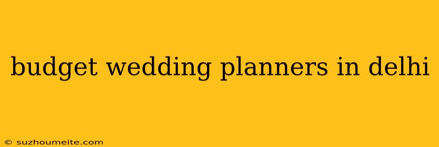 Budget Wedding Planners In Delhi