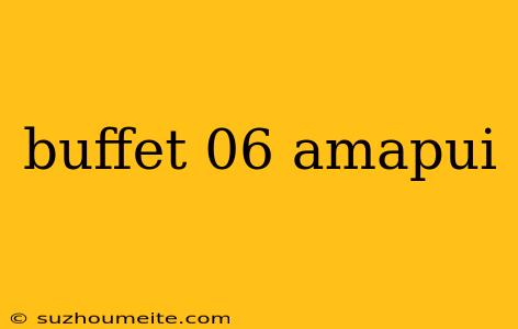 Buffet 06 Amapui