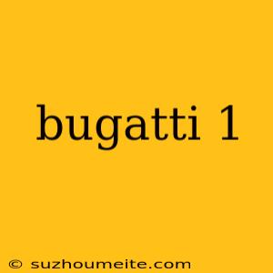 Bugatti 1