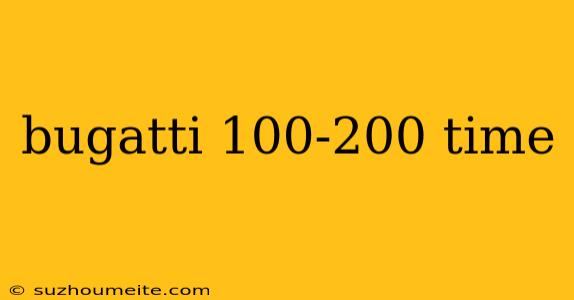 Bugatti 100-200 Time