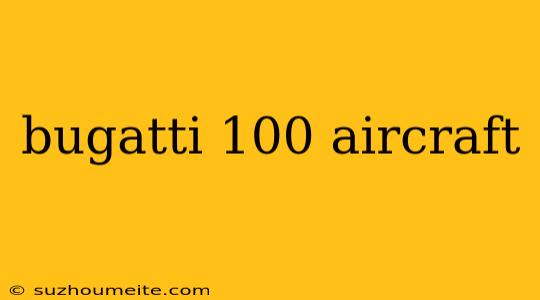 Bugatti 100 Aircraft