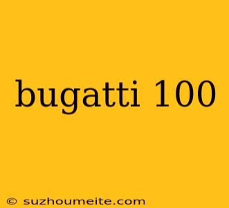 Bugatti 100