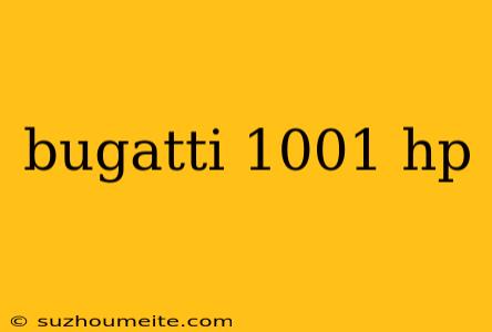 Bugatti 1001 Hp