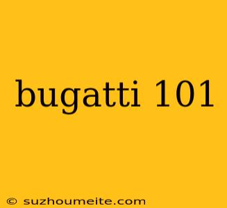 Bugatti 101