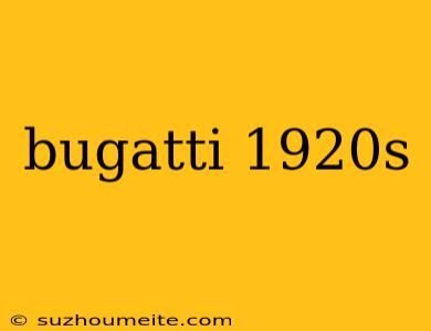 Bugatti 1920s