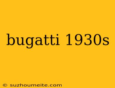 Bugatti 1930s