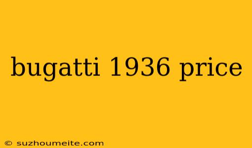 Bugatti 1936 Price