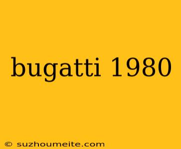 Bugatti 1980