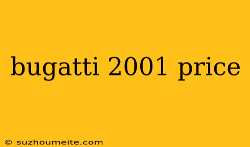 Bugatti 2001 Price