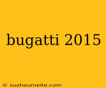 Bugatti 2015