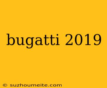 Bugatti 2019