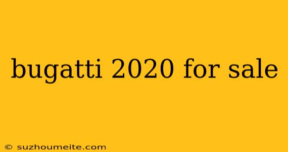 Bugatti 2020 For Sale