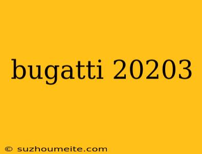 Bugatti 20203