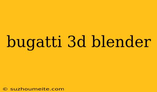 Bugatti 3d Blender