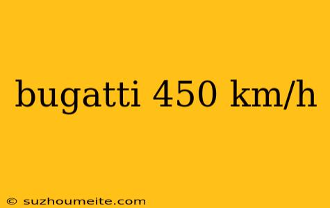 Bugatti 450 Km/h