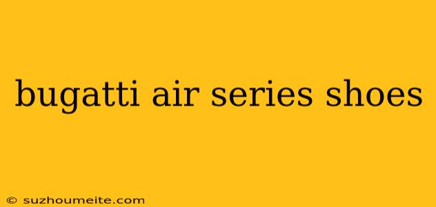 Bugatti Air Series Shoes