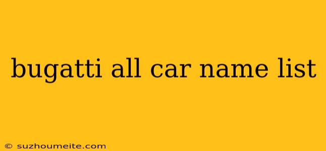 Bugatti All Car Name List