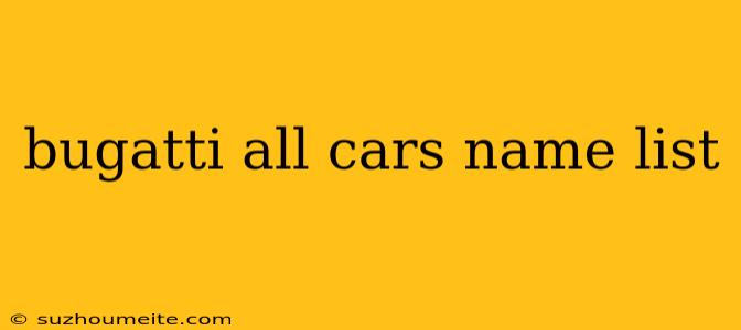 Bugatti All Cars Name List