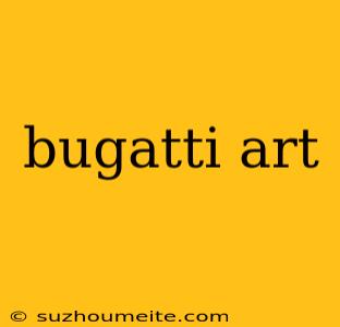 Bugatti Art