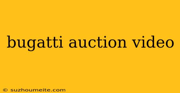 Bugatti Auction Video