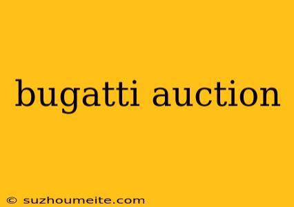 Bugatti Auction