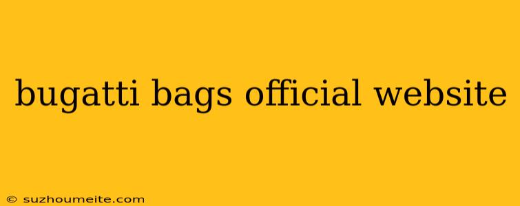 Bugatti Bags Official Website