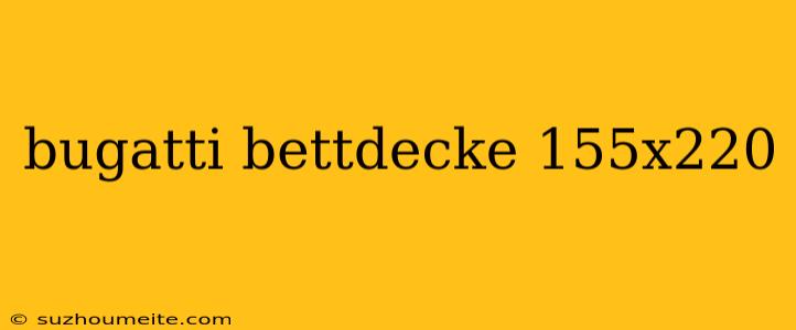 Bugatti Bettdecke 155x220