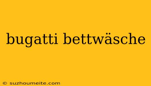 Bugatti Bettwäsche