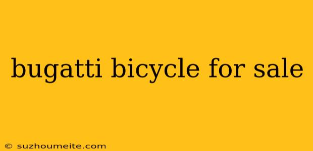 Bugatti Bicycle For Sale