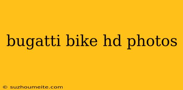 Bugatti Bike Hd Photos