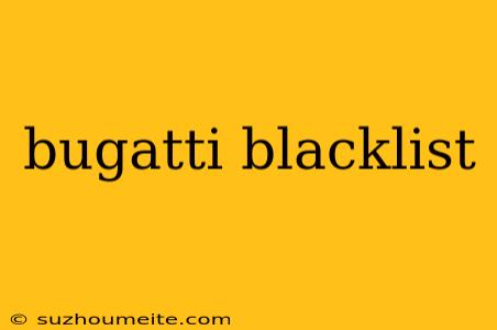 Bugatti Blacklist