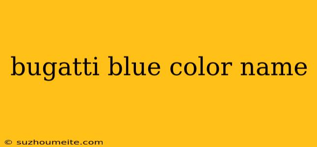 Bugatti Blue Color Name