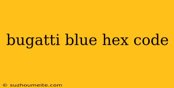 Bugatti Blue Hex Code