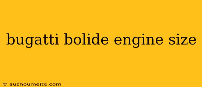 Bugatti Bolide Engine Size