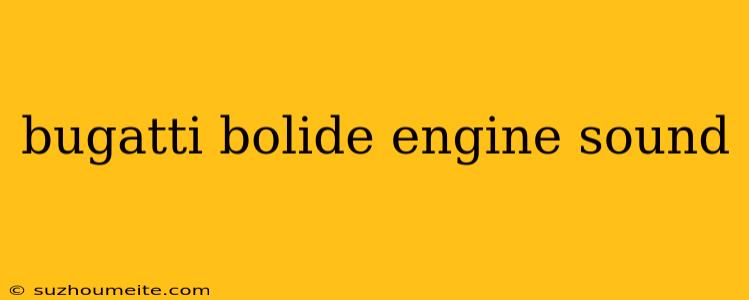 Bugatti Bolide Engine Sound