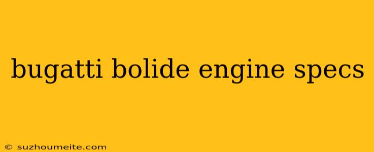 Bugatti Bolide Engine Specs