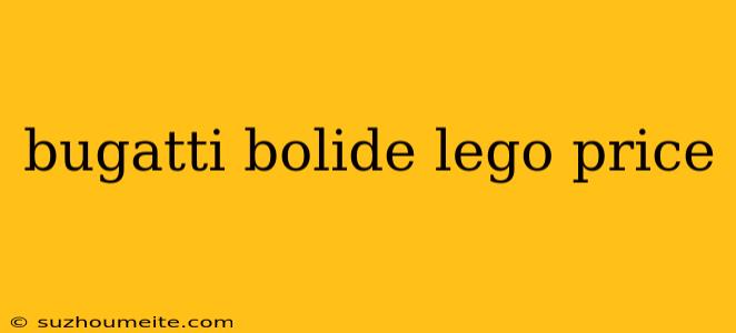 Bugatti Bolide Lego Price